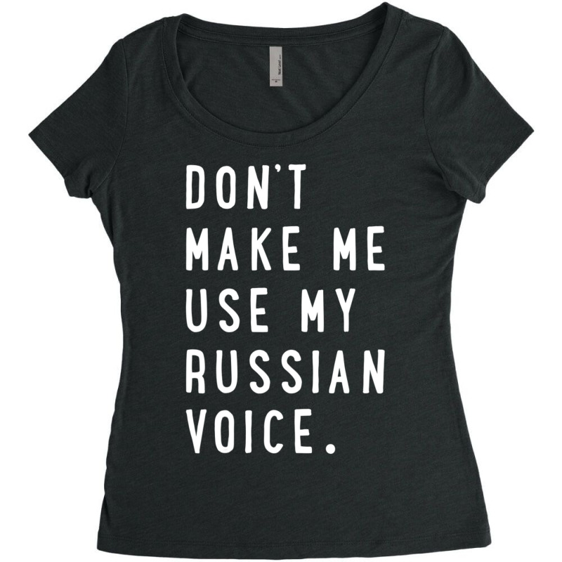 Don't Make Me Use My Russian Voice Russian Women's Triblend Scoop T-shirt by cm-arts | Artistshot