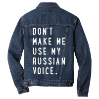 Don't Make Me Use My Russian Voice Russian Men Denim Jacket | Artistshot