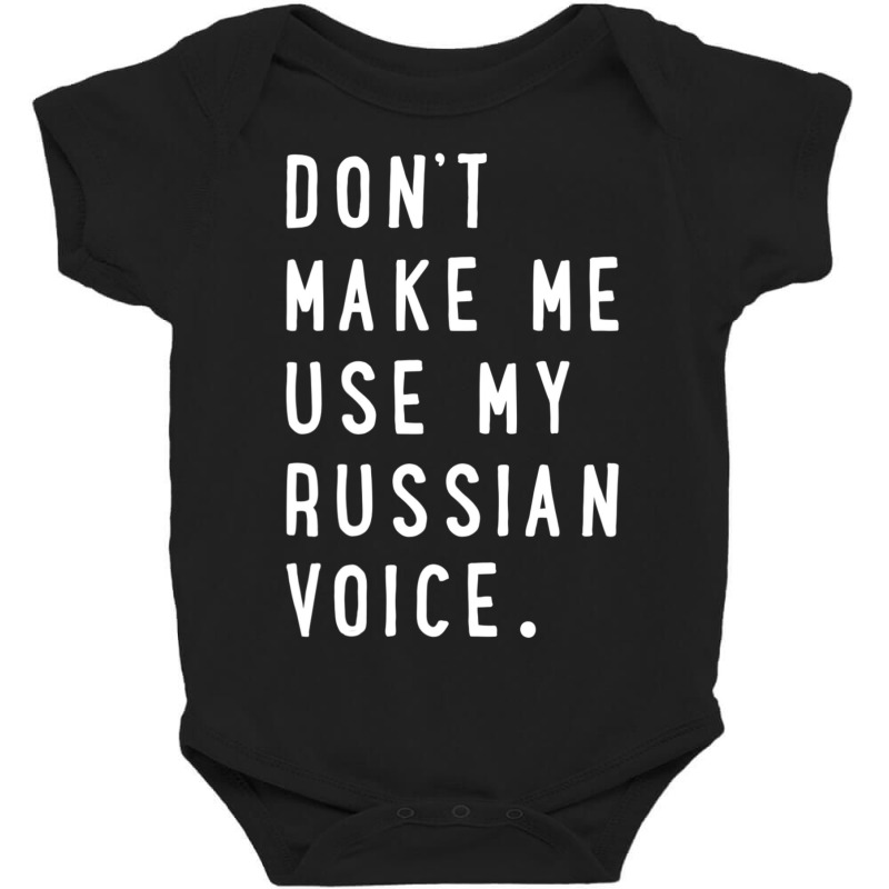 Don't Make Me Use My Russian Voice Russian Baby Bodysuit | Artistshot