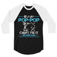 If Pop-pop Can't Fix It No One Can For Fathers Day Dad 3/4 Sleeve Shirt | Artistshot