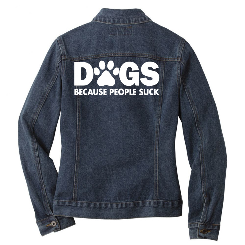 Dogs Because People Suck Ladies Denim Jacket by tribebol | Artistshot