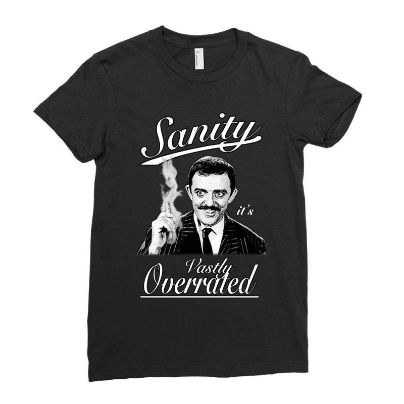 Gomez Addams- Sanity, It_s Vastly Overrated Ladies Fitted T-Shirt by cm-arts | Artistshot