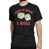 That How I Roll Monopoly Classic T-shirt | Artistshot