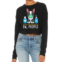 Boston Terrier Dog Face Mask Hand Sanitizer Funny Ew People T Shirt Cropped Sweater | Artistshot