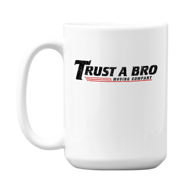 Trust A Bro Moving Company    T Shirt 15 Oz Coffee Mug | Artistshot