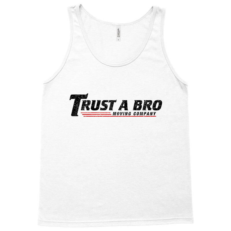 Trust A Bro Moving Company    T Shirt Tank Top | Artistshot