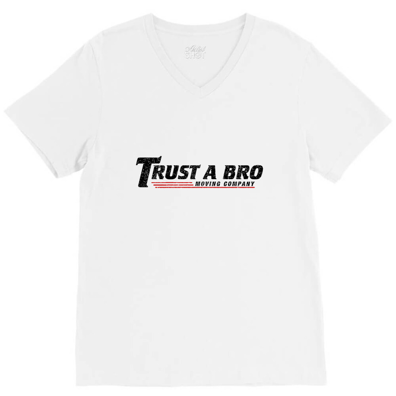 Trust A Bro Moving Company    T Shirt V-neck Tee | Artistshot