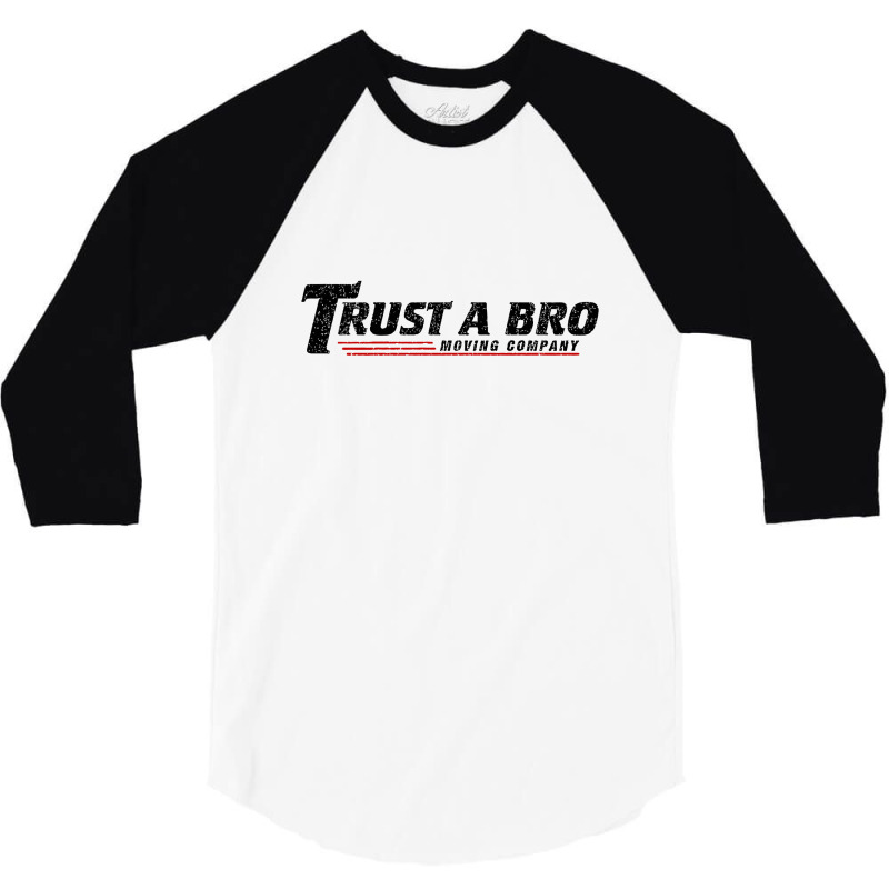 Trust A Bro Moving Company    T Shirt 3/4 Sleeve Shirt | Artistshot