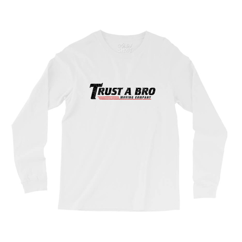 Trust A Bro Moving Company    T Shirt Long Sleeve Shirts | Artistshot