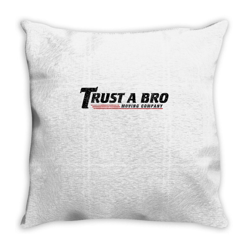 Trust A Bro Moving Company    T Shirt Throw Pillow | Artistshot