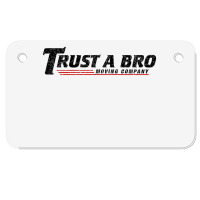 Trust A Bro Moving Company    T Shirt Motorcycle License Plate | Artistshot