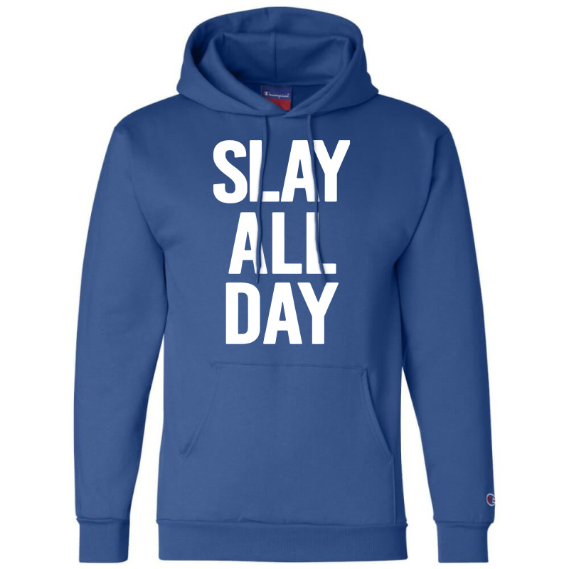 Slay All Day Champion Hoodie | Artistshot