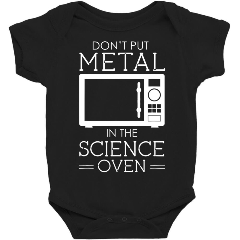 Don't Put Metal In The Science Oven Baby Bodysuit by cm-arts | Artistshot