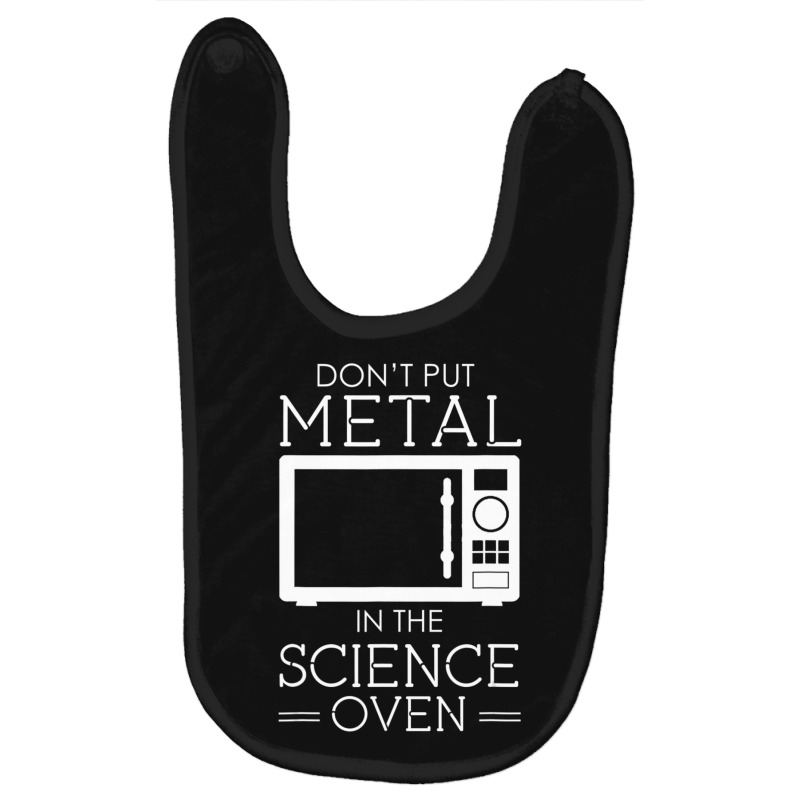 Don't Put Metal In The Science Oven Baby Bibs by cm-arts | Artistshot