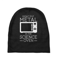 Don't Put Metal In The Science Oven Baby Beanies | Artistshot