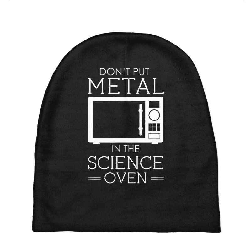 Don't Put Metal In The Science Oven Baby Beanies by cm-arts | Artistshot