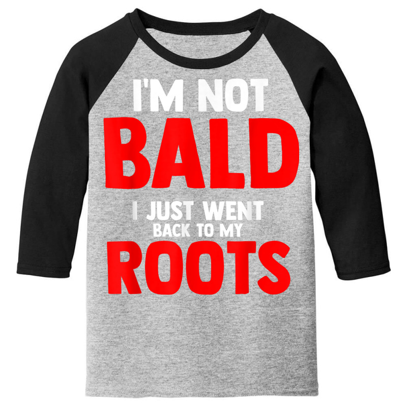 Mens I'm Not Bald I Just Went Back To My Roots Bald Youth 3/4 Sleeve | Artistshot