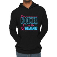 I'm A Hooker On The Weekends Dad Joke Fishing Gear Lightweight Hoodie | Artistshot