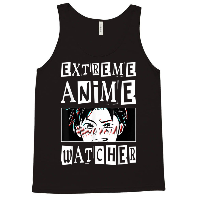 Extreme Anime Watcher Anime Tank Top by Outpost | Artistshot