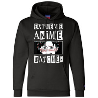 Extreme Anime Watcher Anime Champion Hoodie | Artistshot