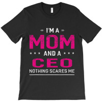 I'm A Mom And Ceo Mother T-shirt | Artistshot