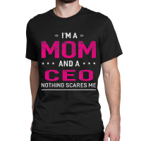 I'm A Mom And Ceo Mother Classic T-shirt | Artistshot