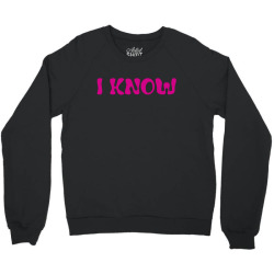 I Know (I Love You & I Know) Crewneck Sweatshirt | Artistshot
