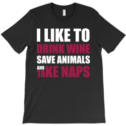 I Like To Drink Wine.... T-Shirt | Artistshot