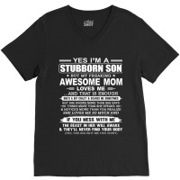 I'm A Stubborn Son But My Freaking Awesome Mom Love Me V-neck Tee | Artistshot