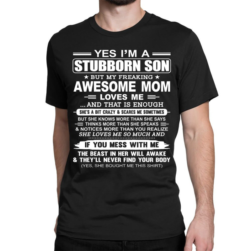 I'm A Stubborn Son But My Freaking Awesome Mom Love Me Classic T-shirt | Artistshot