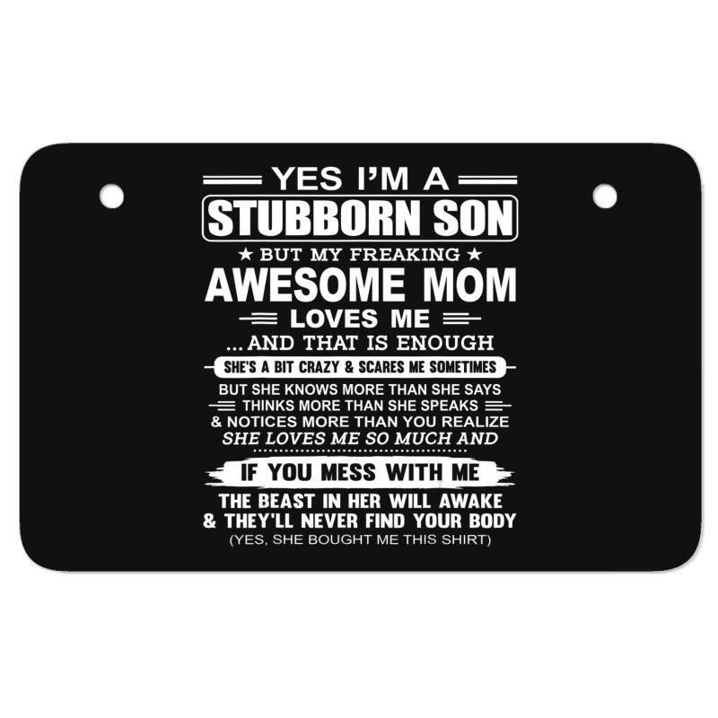 I'm A Stubborn Son But My Freaking Awesome Mom Love Me Atv License Plate | Artistshot