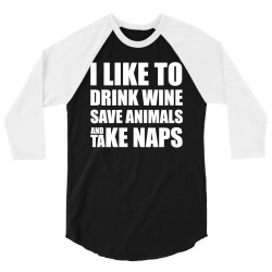 I Like To Drink Wine.... 3/4 Sleeve Shirt | Artistshot