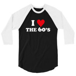 I Love 60's 3/4 Sleeve Shirt | Artistshot