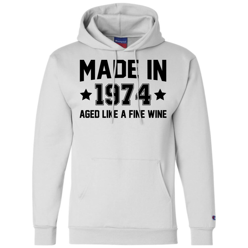 Made In 1974 Aged Like A Fine Wine Champion Hoodie | Artistshot