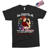 Hereditary Hemochromatosis Warrior You Never Know How Strong You Are Exclusive T-shirt | Artistshot