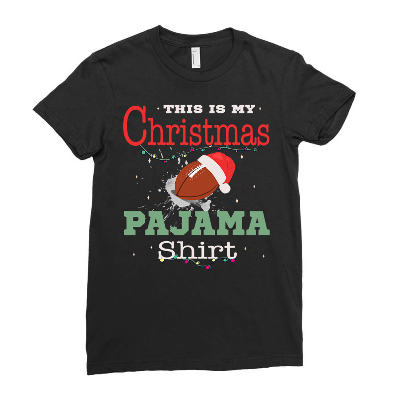 Football Mens Funny Football Xmas Lights This Is My Christmas Pajama 4 Ladies Fitted T-Shirt by coolquirrell | Artistshot