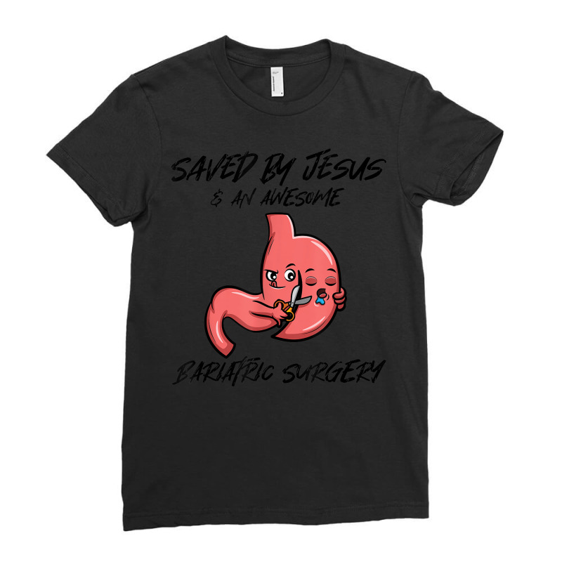 Saved By Jesus & An Awesome Bariatric Surgery Ladies Fitted T-Shirt by Fashzilla | Artistshot