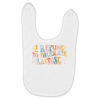 I Refuse To Tolerate Lactose T Shirt Baby Bibs | Artistshot