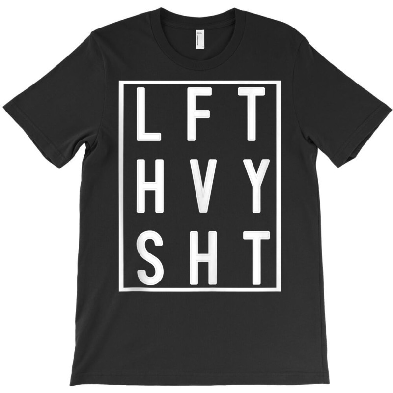 Lft Hvy Sht Lift Heavy Gym Workout For Weight Lifters Tank Top T-shirt | Artistshot