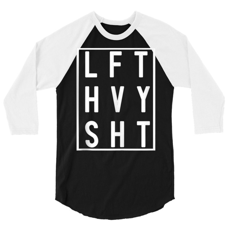 Lft Hvy Sht Lift Heavy Gym Workout For Weight Lifters Tank Top 3/4 Sleeve Shirt | Artistshot