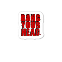 Bang Your Head Sticker | Artistshot