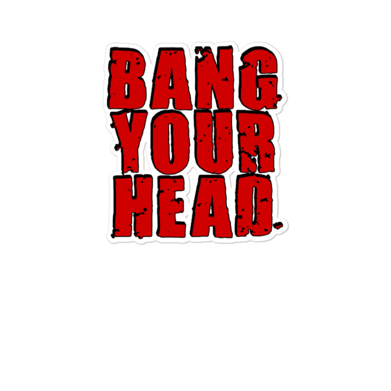 Bang Your Head Sticker | Artistshot