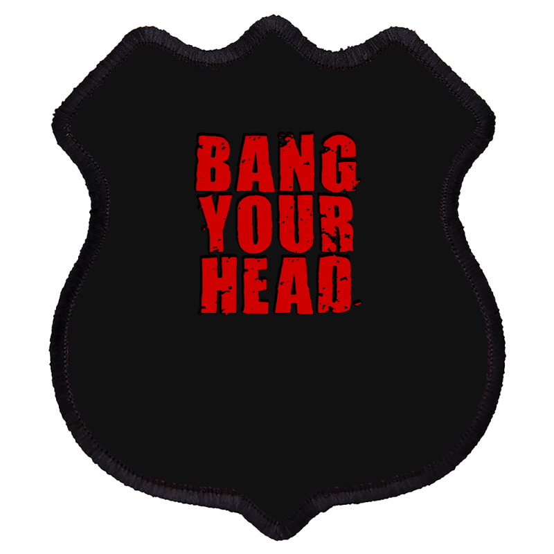 Bang Your Head Shield Patch | Artistshot