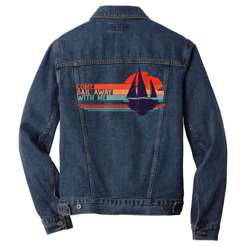 Come Sail Away With Me, Sailing Boat Lover And Sailor Sail T Shirt Men Denim Jacket | Artistshot