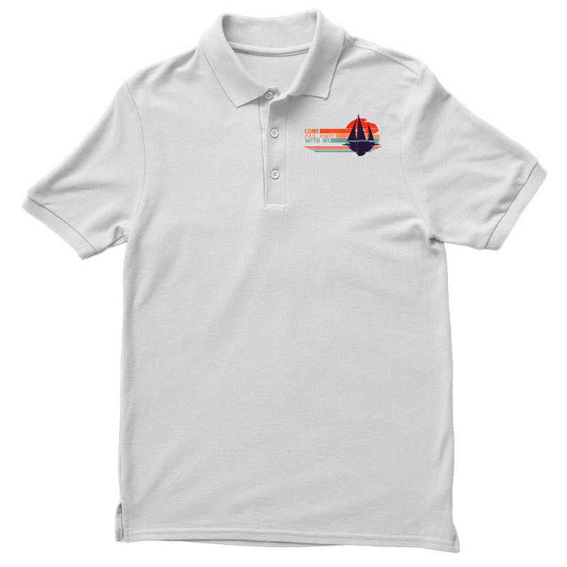 Come Sail Away With Me, Sailing Boat Lover And Sailor Sail T Shirt Men's Polo Shirt | Artistshot