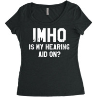 Imho Is My Hearing Aid On Deaf Awareness Audiology T Shirt Women's Triblend Scoop T-shirt | Artistshot