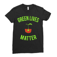 Green Lives Matter Arbor Day Gardening Ladies Fitted T-shirt | Artistshot