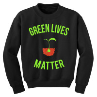 Green Lives Matter Arbor Day Gardening Youth Sweatshirt | Artistshot