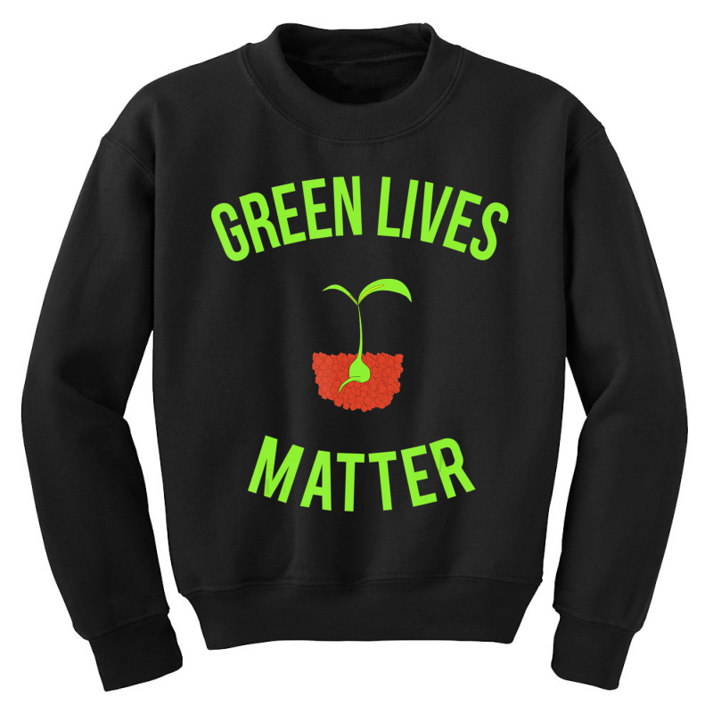 Green Lives Matter Arbor Day Gardening Youth Sweatshirt by Bertrand Angulo | Artistshot