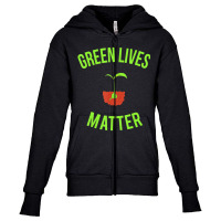 Green Lives Matter Arbor Day Gardening Youth Zipper Hoodie | Artistshot